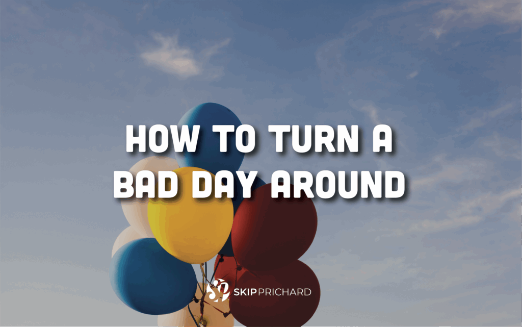 Howtoturnabaddayaround