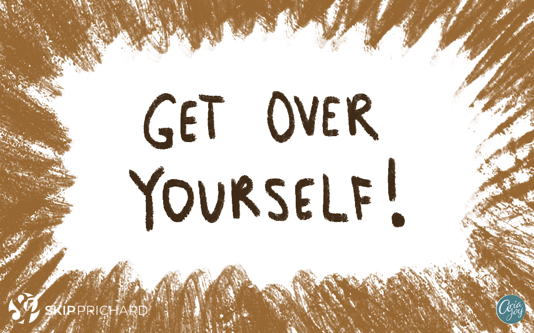 Getting Over Yourself 