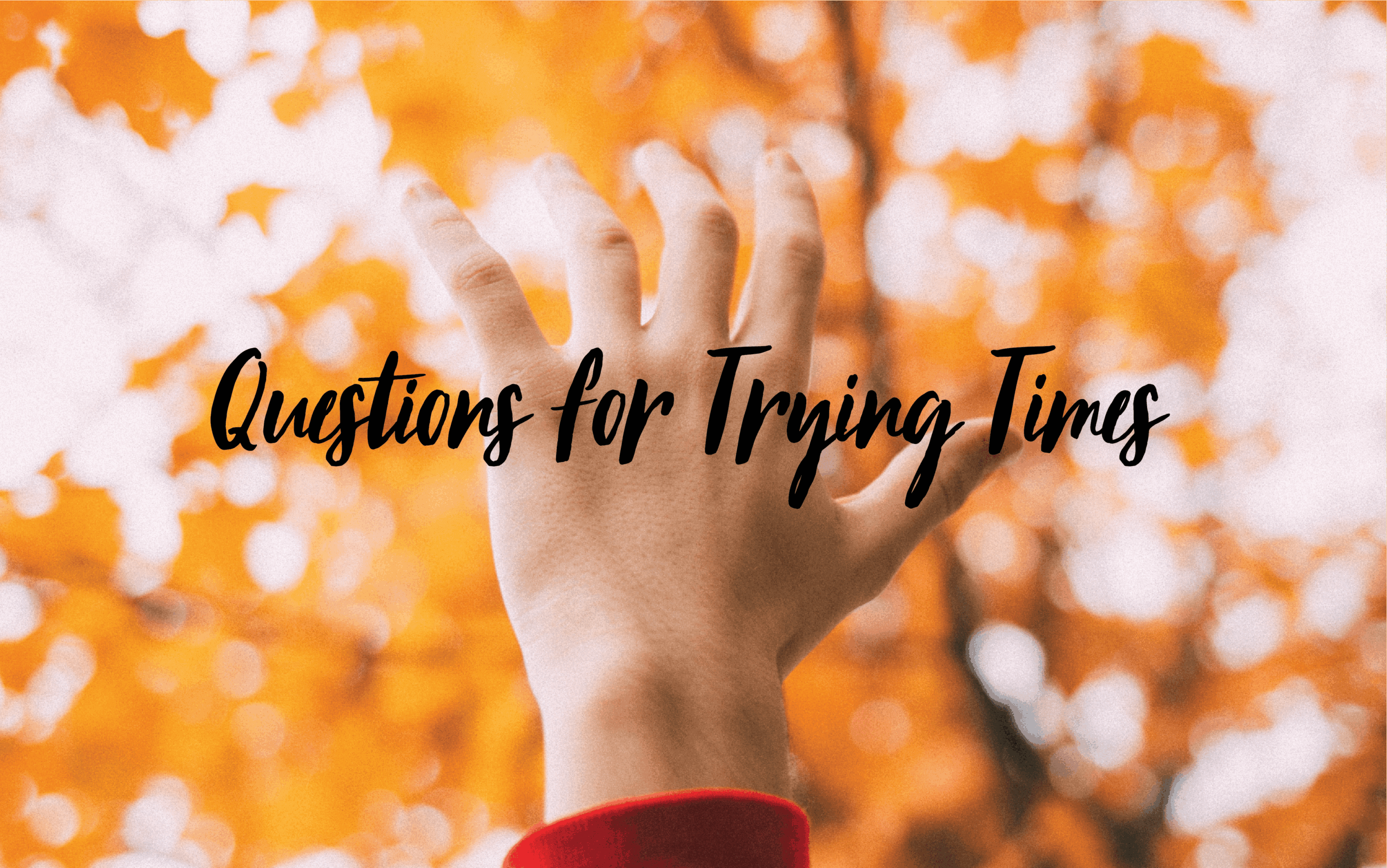 trying times