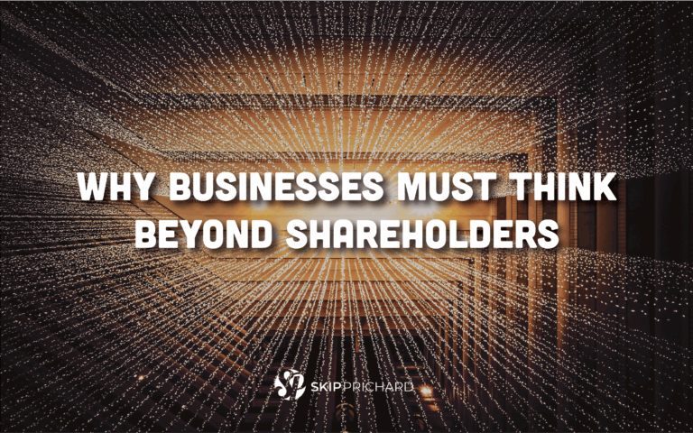 Why Businesses Must Think Beyond Shareholders