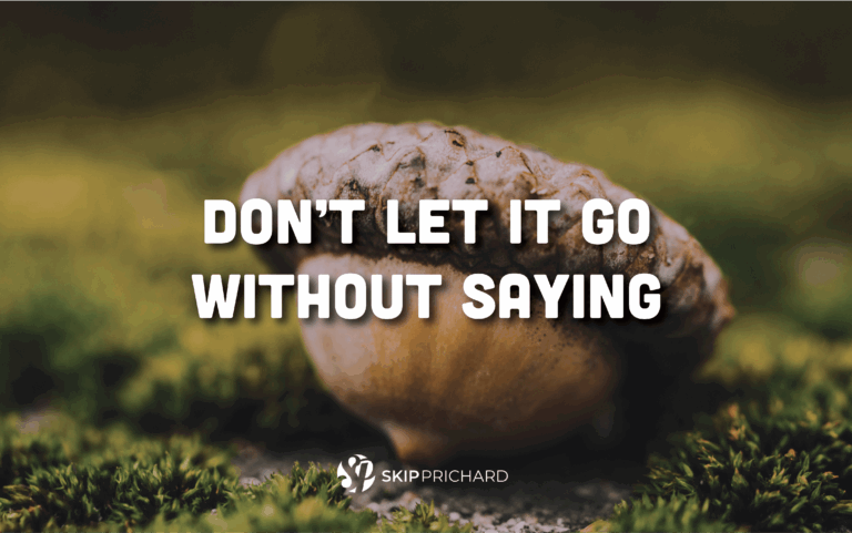 Don’t Let it Go without Saying