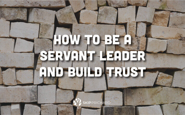 How to Be a Servant Leader and Build Trust