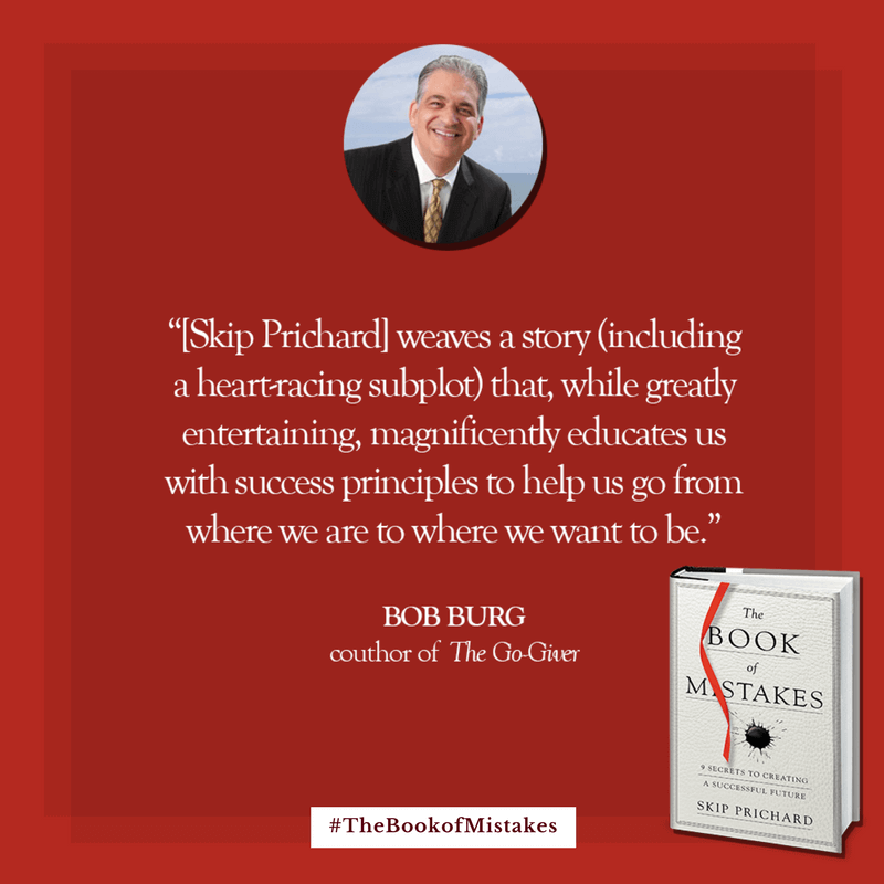 [Skip Prichard] weaves a story (including a heart-racing subplot) that, while greatly entertaining, magnificently educates us with success principles to help us go from where we are to where we want to be.” – BOB BURG, coauthor of The Go-Giver